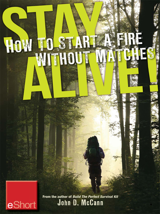 Title details for Stay Alive--How to Start a Fire without Matches eShort by John McCann - Available